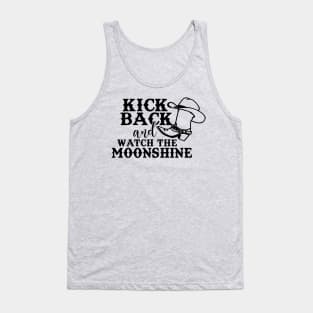 Kick Back and watch the moonshine Tank Top